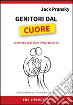 Genitori dal CuoreSemplici verità per vivere bene. E-book. Formato EPUB ebook