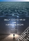 Self-Coaching per Imprenditori: Il nuovo approccio alla pianificazione strategica. E-book. Formato Mobipocket ebook