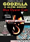 Godzilla e altri sogni_Blue Oyster Cult. E-book. Formato EPUB ebook