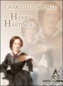 Henry Hastings. E-book. Formato EPUB ebook di Charlotte Brontë