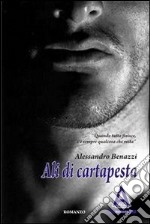 Ali di cartapesta: Quando tutto finisce c'è sempre qualcosa che resta. E-book. Formato EPUB ebook