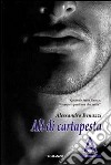 Ali di cartapesta: Quando tutto finisce c'è sempre qualcosa che resta. E-book. Formato EPUB ebook di Alessandro Benazzi