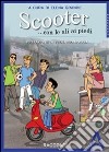 Scooter …con le ali ai piedi: ... con le ali ai piedi. E-book. Formato EPUB ebook