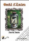 Occhi d'ambra. E-book. Formato Mobipocket ebook di Ilaria Isaia