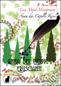 Anna dai Capelli Rossi - Anna dei Pioppi Fruscianti. E-book. Formato Mobipocket ebook di Lucy Maud Montgomery