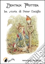 La storia di Peter Coniglio. E-book. Formato EPUB ebook