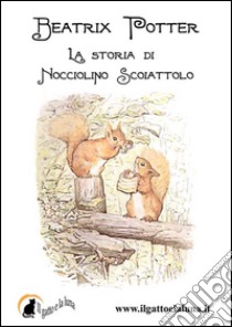 La storia di Nocciolino Scoiattolo. E-book. Formato PDF ebook di Beatrix Potter