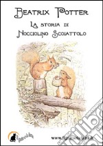 La storia di Nocciolino Scoiattolo. E-book. Formato PDF ebook