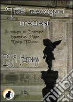 Tre racconti italiani. Il violino di Cremona-Salvator Rosa Marin Faliero. E-book. Formato EPUB ebook