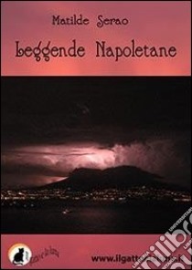 Leggende napoletane. E-book. Formato Mobipocket ebook di Matilde Serao