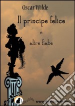 Il principe felice e altre fiabe. E-book. Formato EPUB ebook