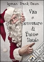 Vita e avventure di Babbo Natale. E-book. Formato EPUB