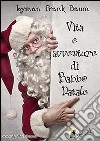 Vita e avventure di Babbo Natale. E-book. Formato EPUB ebook