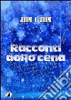 Racconti dopo cena. E-book. Formato PDF ebook