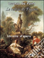 Le nozze di Figaro: ossia la folle giornata. E-book. Formato EPUB ebook