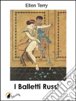 I Balletti Russi. E-book. Formato EPUB