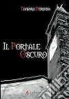 Il portale oscuro. E-book. Formato EPUB ebook di Tamara Deroma