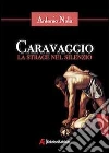 Caravaggio - La strage nel silenzio. E-book. Formato EPUB ebook di Antonio Nola