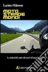 Moto Strade Mondi. E-book. Formato Mobipocket ebook di Luciano Milanese