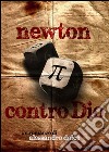 Newton contro Dio. E-book. Formato EPUB ebook di Alessandro Dolce