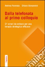 Dalla telefonata al primo colloquio. 21 errori da evitare per una terapia strategica efficace. E-book. Formato EPUB