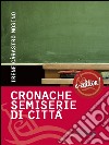 Cronache semiserie di città. E-book. Formato EPUB ebook