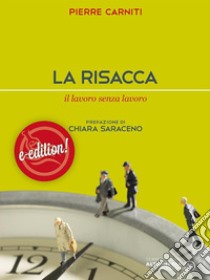 La risaccaIl lavoro senza lavoro. E-book. Formato Mobipocket ebook di Pierre Carniti