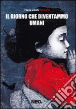 Il giorno che diventammo umani. E-book. Formato EPUB ebook