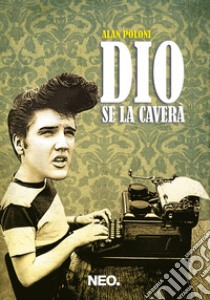 Dio se la caverà. E-book. Formato EPUB ebook di Alan Poloni