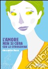 L'amore non si cura con la Citrosodina. E-book. Formato EPUB ebook