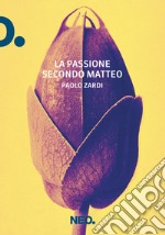 La Passione secondo Matteo. E-book. Formato EPUB ebook