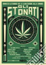 Gli Stonati: Manifesto letterario per la legalizzazione della Cannabis. E-book. Formato EPUB ebook