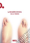 La madre di Eva. E-book. Formato EPUB ebook