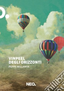 Vinpeel degli orizzonti. E-book. Formato EPUB ebook di Peppe Millanta