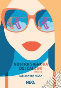 Nostra signora dei calzini - Deluxe. E-book. Formato EPUB ebook di Alessandra Racca