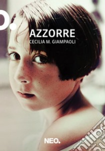 Azzorre. E-book. Formato EPUB ebook di Cecilia M. Giampaoli