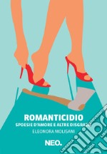 Romanticidio: Spoesie d'amore e altre disgrazie. E-book. Formato EPUB ebook