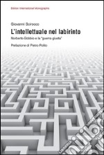 L'intellettuale nel labirintoNorberto Bobbio e la 'guerra giusta'. E-book. Formato Mobipocket ebook