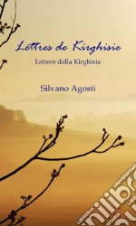 Lettres de KirghisieLettere dalla Kirghisia. E-book. Formato PDF ebook