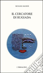 Il cercatore di rugiada. E-book. Formato EPUB ebook