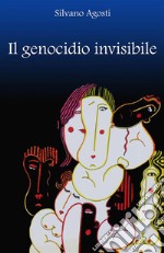 Il genocidio invisibile. E-book. Formato PDF ebook