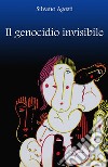 Il genocidio invisibile. E-book. Formato PDF ebook