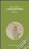 La ragion pura. E-book. Formato EPUB ebook di Silvano Agosti