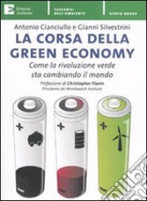 La corsa della green economy. Come la rivoluzione verde sta cambiando il mondo. E-book. Formato EPUB ebook di Gianni Silvestrini 