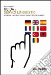 Guida ai servizi linguistici. Risorse e consigli utili per traduttori e interpreti. E-book. Formato EPUB ebook