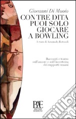 Con tre dita puoi solo giocare a bowling. E-book. Formato EPUB ebook