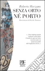 Senza orto né porto. E-book. Formato EPUB ebook