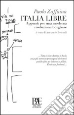 Italia libre. Appunti per una moderna rivoluzione borghese. E-book. Formato EPUB ebook