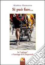 Si può fare... In «cadrega» a Santiago di Compostela. E-book. Formato EPUB ebook