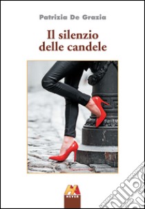 Il silenzio delle candele. E-book. Formato EPUB ebook di Patrizia De Grazia